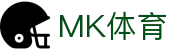 MK体育 MK SPORTS 官网 - 品牌代言人诚邀加入官方登录入口
